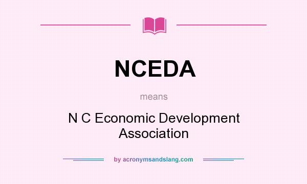 What does NCEDA mean? It stands for N C Economic Development Association