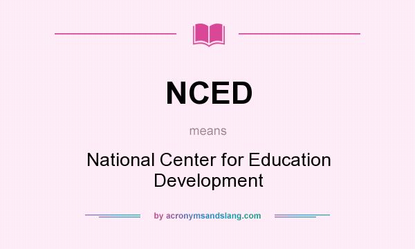 What does NCED mean? It stands for National Center for Education Development