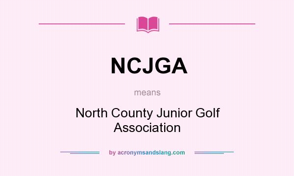 What does NCJGA mean? It stands for North County Junior Golf Association