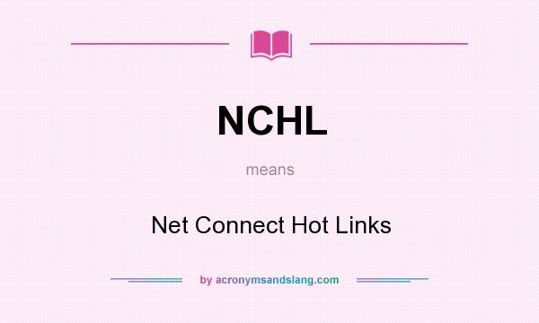 What does NCHL mean? It stands for Net Connect Hot Links