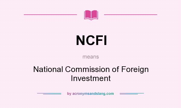 What does NCFI mean? It stands for National Commission of Foreign Investment