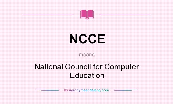 What does NCCE mean? It stands for National Council for Computer Education