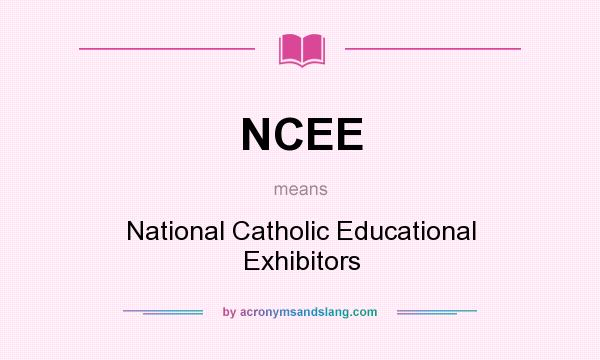 What does NCEE mean? It stands for National Catholic Educational Exhibitors