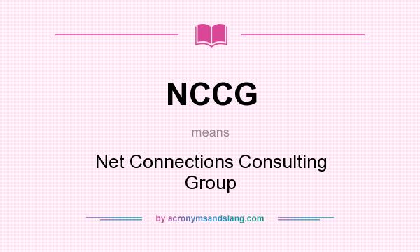 What does NCCG mean? It stands for Net Connections Consulting Group