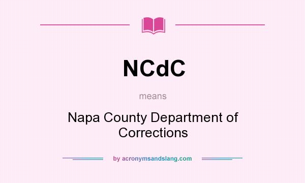 What does NCdC mean? It stands for Napa County Department of Corrections