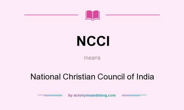 What does NCCI mean? It stands for National Christian Council of India