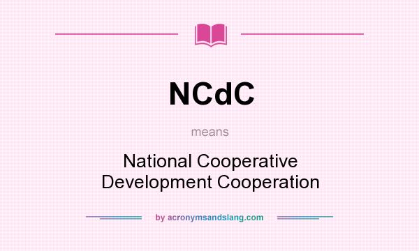 What does NCdC mean? It stands for National Cooperative Development Cooperation