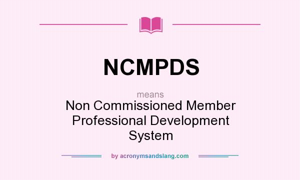 What does NCMPDS mean? It stands for Non Commissioned Member Professional Development System