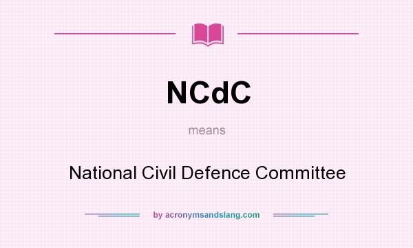 What does NCdC mean? It stands for National Civil Defence Committee