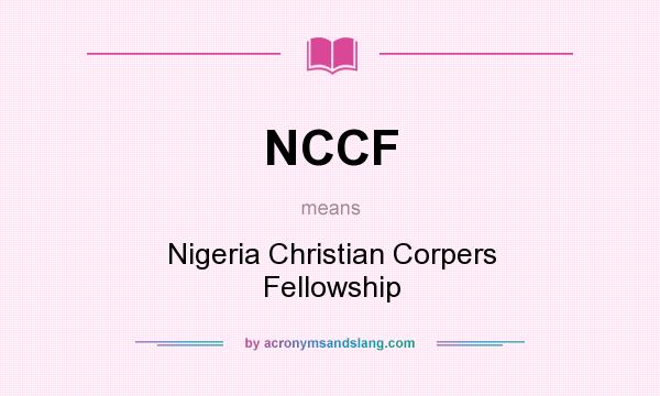 What does NCCF mean? It stands for Nigeria Christian Corpers Fellowship
