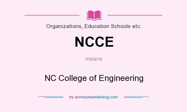 What does NCCE mean? It stands for NC College of Engineering