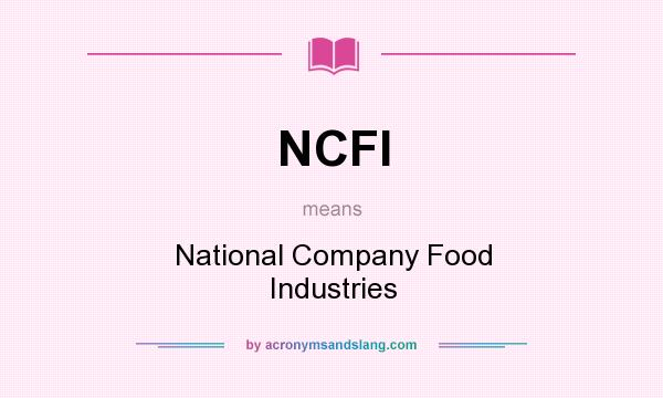 What does NCFI mean? It stands for National Company Food Industries