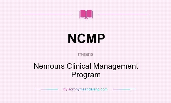 What does NCMP mean? It stands for Nemours Clinical Management Program