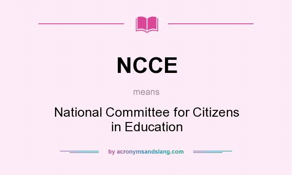 What does NCCE mean? It stands for National Committee for Citizens in Education