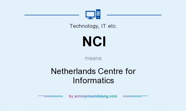 What does NCI mean? It stands for Netherlands Centre for Informatics