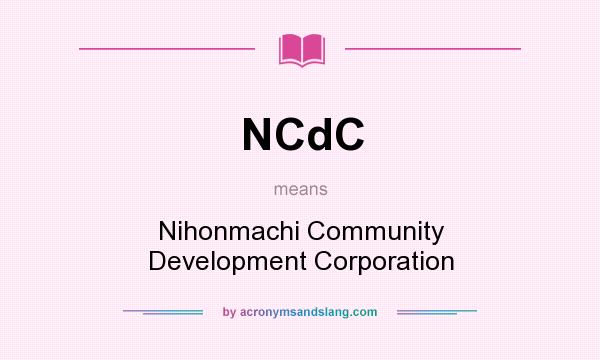 What does NCdC mean? It stands for Nihonmachi Community Development Corporation