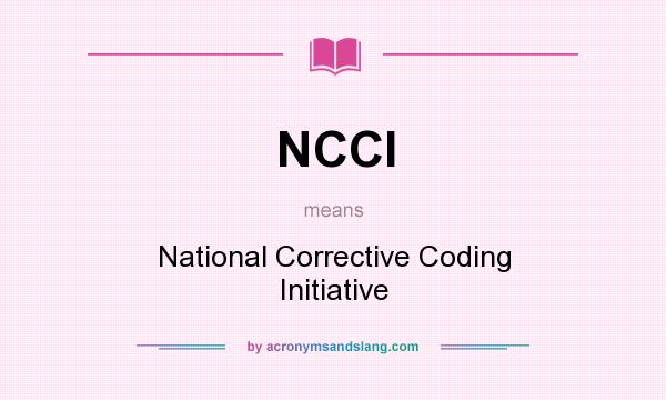 What does NCCI mean? It stands for National Corrective Coding Initiative