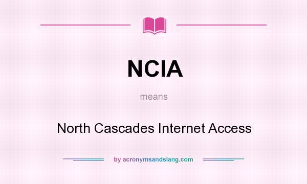 What does NCIA mean? It stands for North Cascades Internet Access