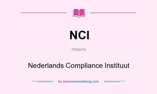 What does NCI mean? It stands for Nederlands Compliance Instituut