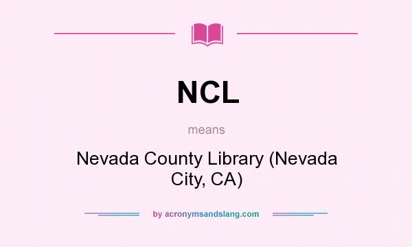 What does NCL mean? It stands for Nevada County Library (Nevada City, CA)