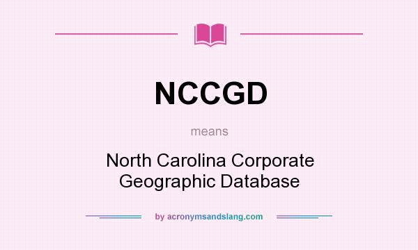 What does NCCGD mean? It stands for North Carolina Corporate Geographic Database