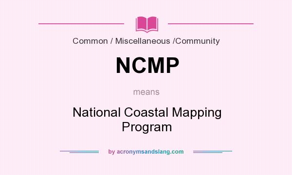 What does NCMP mean? It stands for National Coastal Mapping Program