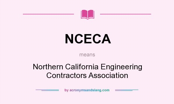 What does NCECA mean? It stands for Northern California Engineering Contractors Association