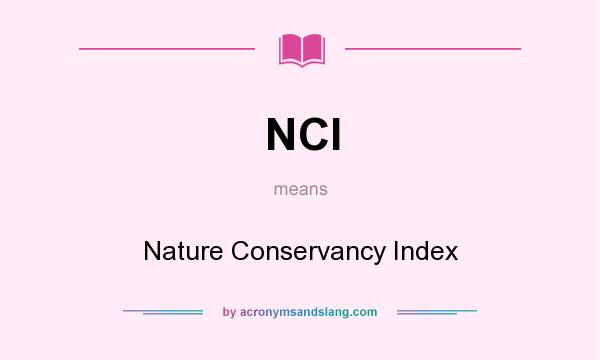 What does NCI mean? It stands for Nature Conservancy Index