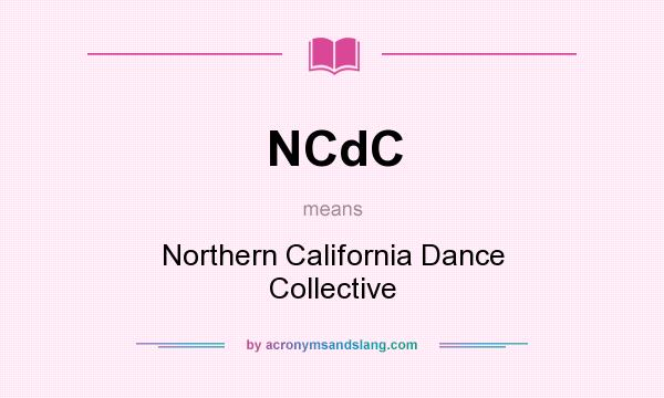 What does NCdC mean? It stands for Northern California Dance Collective