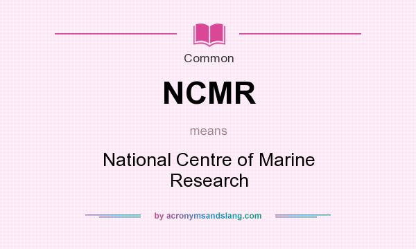 What does NCMR mean? It stands for National Centre of Marine Research