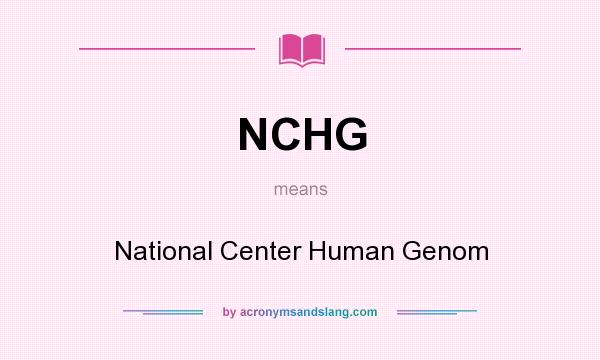 What does NCHG mean? It stands for National Center Human Genom