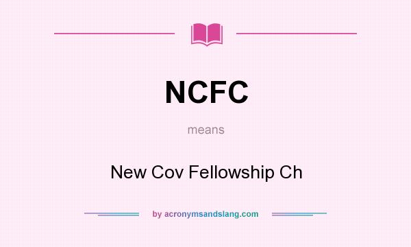 What does NCFC mean? It stands for New Cov Fellowship Ch