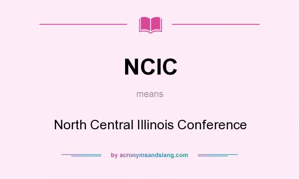 What does NCIC mean? It stands for North Central Illinois Conference