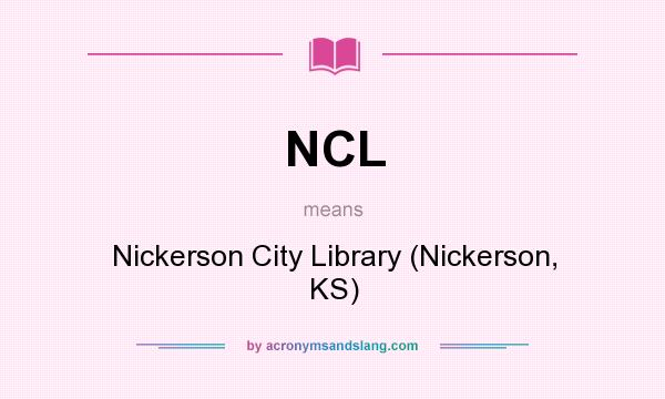 What does NCL mean? It stands for Nickerson City Library (Nickerson, KS)