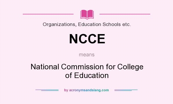 What does NCCE mean? It stands for National Commission for College of Education