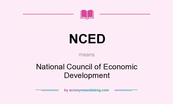 What does NCED mean? It stands for National Council of Economic Development
