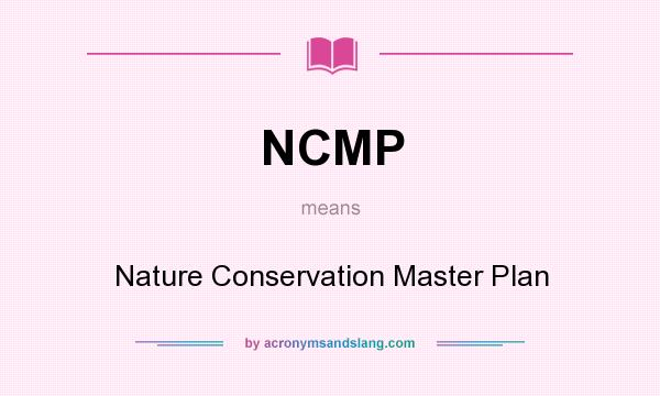 What does NCMP mean? It stands for Nature Conservation Master Plan