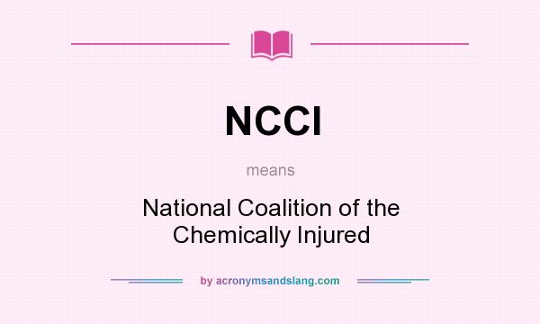 What does NCCI mean? It stands for National Coalition of the Chemically Injured