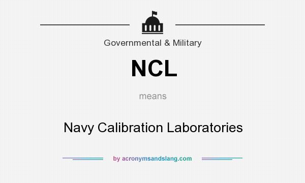What does NCL mean? It stands for Navy Calibration Laboratories