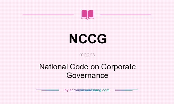What does NCCG mean? It stands for National Code on Corporate Governance