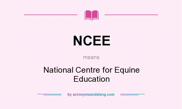 What does NCEE mean? It stands for National Centre for Equine Education