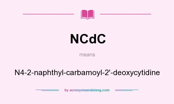 What does NCdC mean? It stands for N4-2-naphthyl-carbamoyl-2`-deoxycytidine