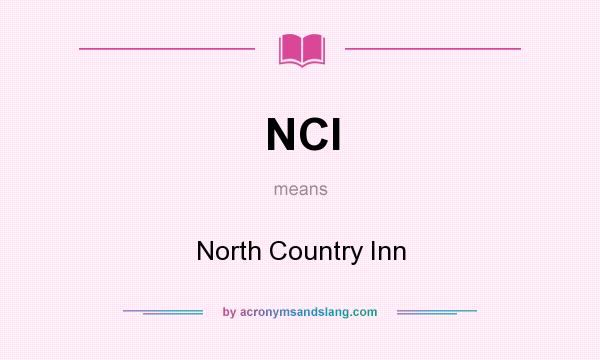 What does NCI mean? It stands for North Country Inn