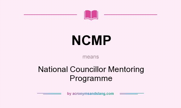 What does NCMP mean? It stands for National Councillor Mentoring Programme