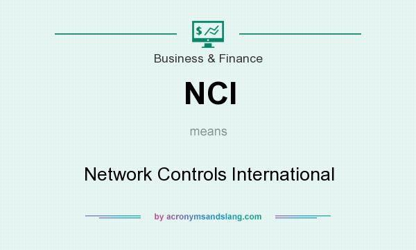 What does NCI mean? It stands for Network Controls International
