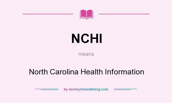 What does NCHI mean? It stands for North Carolina Health Information