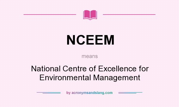 What does NCEEM mean? It stands for National Centre of Excellence for Environmental Management