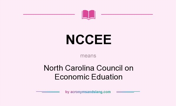 What does NCCEE mean? It stands for North Carolina Council on Economic Eduation