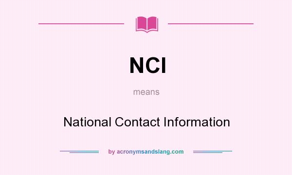What does NCI mean? It stands for National Contact Information