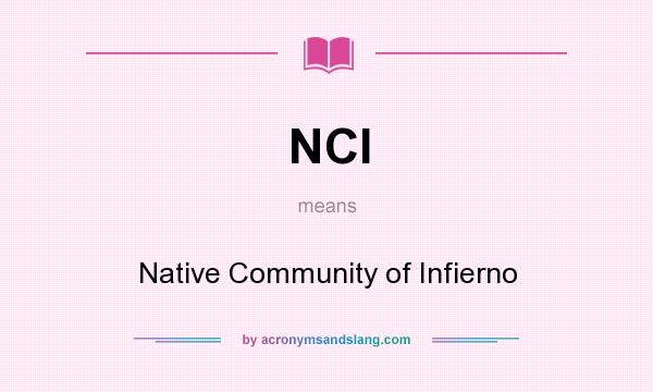 What does NCI mean? It stands for Native Community of Infierno